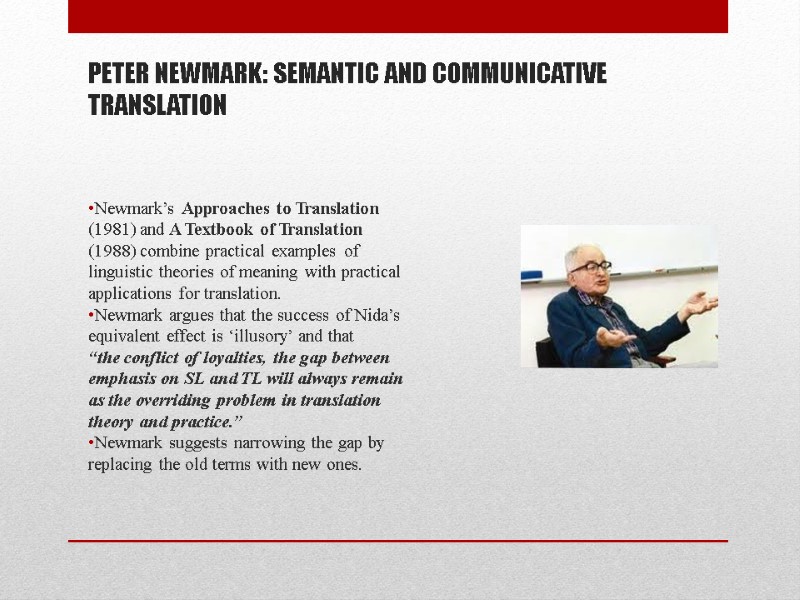 PETER NEWMARK: SEMANTIC AND COMMUNICATIVE TRANSLATION  Newmark’s Approaches to Translation (1981) and A